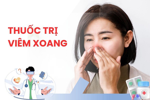 Top 7 loại thuốc trị viêm xoang dứt điểm được nhiều người tìm kiếm